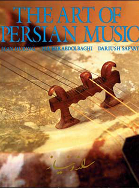 The Art of Persian Music: Includes a Lesson from Master Dariush Safvat