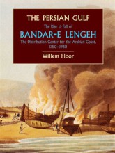 The Persian Gulf: The Rise and Fall of Bandar-e Lengeh The Distribution Center for the Arabian Coast, 1750–1930