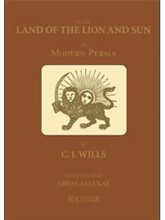 In the Land of the Lion & Sun: Experiences of Life in Persia from 1866-1881