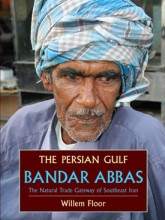 The Persian Gulf: Bandar Abbas, The Natural Trade Gateway of Southeast Iran