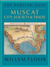 The Persian Gulf Muscat: City, Society and Trade