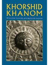Khorshid Khanom: A Study in the Origin and Development of the Shir-o Khorshid Motif